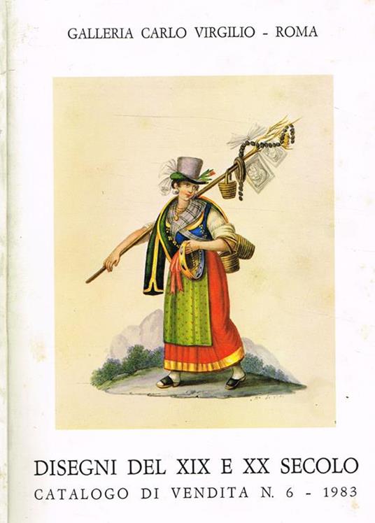 Galleria Carlo Virgilio. Disegni Del Xix E Xx Secolo Catalogo Di Vendita N.6, 1983 - copertina