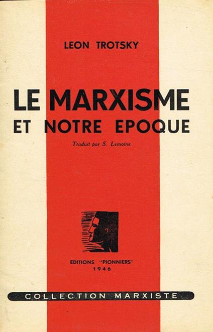 Le Marxisme Et Notre Epoque - Lev Trotsky - copertina