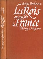 Les Rois qui ont fait la France. Philippe Auguste