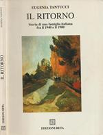 Il Ritorno Storia di una Famiglia Italiana fra il 1940 e il 1980