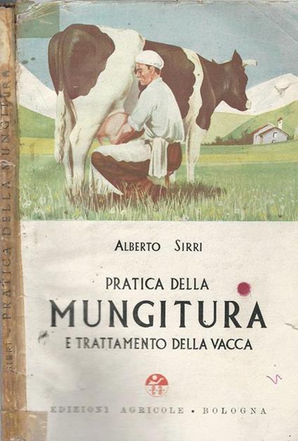 Pratica Della Mungitura E Trattamento Della Vacca - Alberto Sirri - copertina