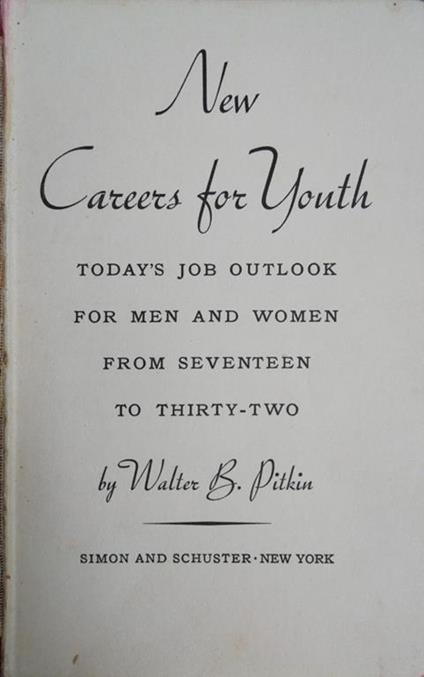 New Careers For Youth Today'S Job Outlook For Men And Womwn From Seventeen To Thirty-Two - Walter B. Pitkin - copertina