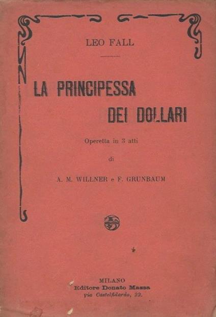 La Principessa dei dollari Operetta in tre atti di A. M. Willner e F. Grunbaum - Leo Fall - copertina