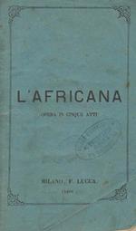 L' Africana Opera in cinque atti di Eugenio Scribe