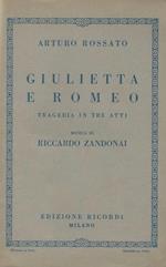 Giulietta e Romeo Tragedia in tre atti - Musica di Riccardo Zandonai