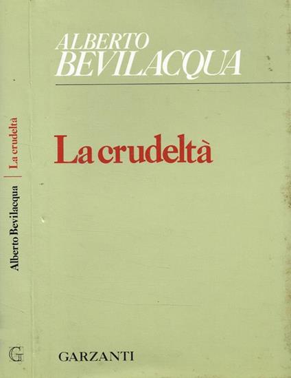 La Crudeltà - Alberto Bevilacqua - copertina