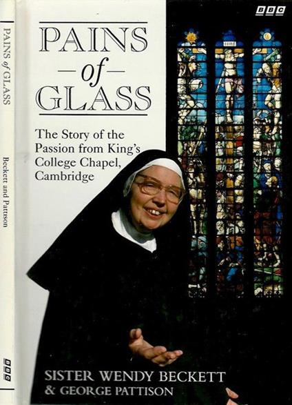 Pains of Glass The Story of the Passion from King's College Chapel, Cambridge - copertina