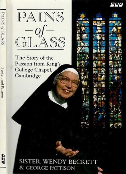 Pains of Glass The Story of the Passion from King's College Chapel, Cambridge - copertina