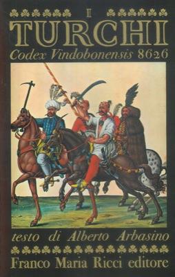 I Turchi. Codex Vindobonensis 8626 - Alberto Arbasino - copertina
