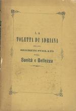 La toletta di Adriana ossiano segreti economici, e preziosi svelati sulla sanità e bellezza