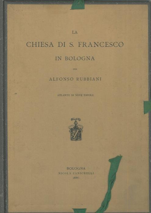 La chiesa di San Francesco in Bologna. Atlante di nove tavole - Alfonso Rubbiani - copertina