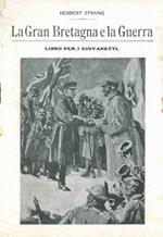 La Gran Bretagna e la Guerra. Libro per i giovinetti