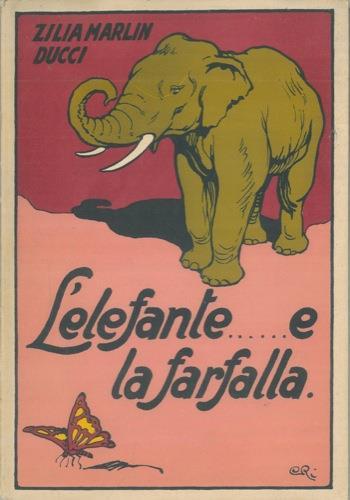 L' elefante....e la farfalla. Storielle di bestie quasi ragionevoli - Zilia Marlin Ducci - copertina