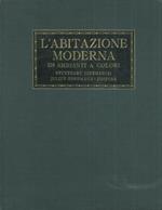 L' abitazione moderna. 120 ambienti a colori