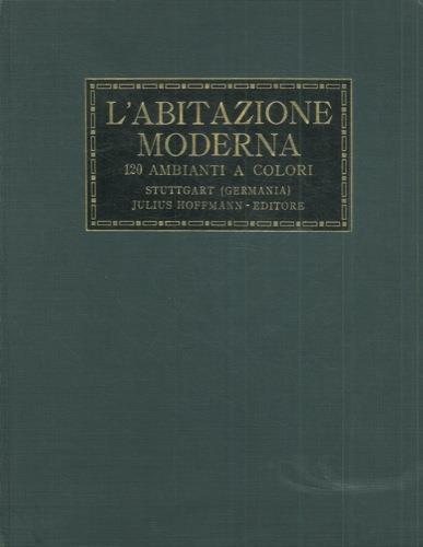 L' abitazione moderna. 120 ambienti a colori - copertina