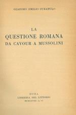La Questione Romana da Cavour a Mussolini