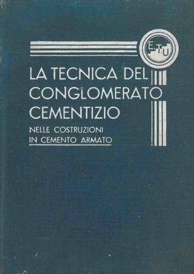 La tecnica del conglomerato cementizio nelle costruzioni in cemento armato - Carlo Rizzoli - copertina