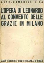 L' opera di Leonardo al Convento delle Grazie in Milano