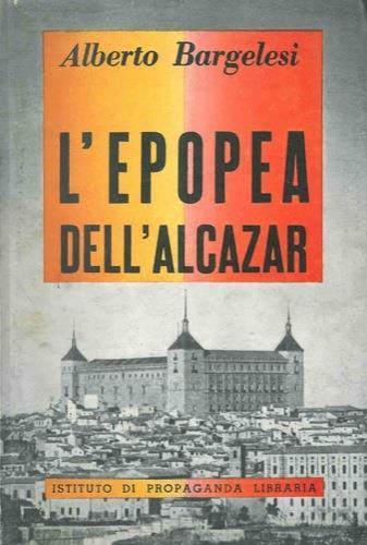 L' epopea dell' Alcazar - Alberto Bargelesi - copertina