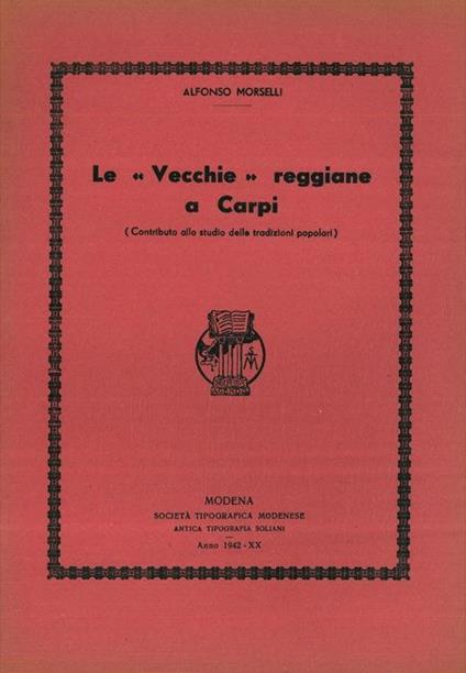Le “Vecchie” reggiane a Carpi (contributo allo studio delle tradizioni popolari) - Alfonso Morselli - copertina