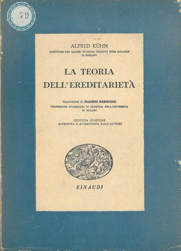 La teoria dell'ereditarietà. Seconda edizione riveduta e aumentata dall'autore - Alfred Kuhn - copertina