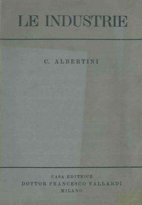 Le industrie. Brevi nozioni - Cesare Albertini - copertina