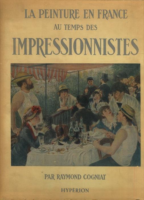 La peinture en France au temps des Impressionistes - Raymond Cogniat - copertina