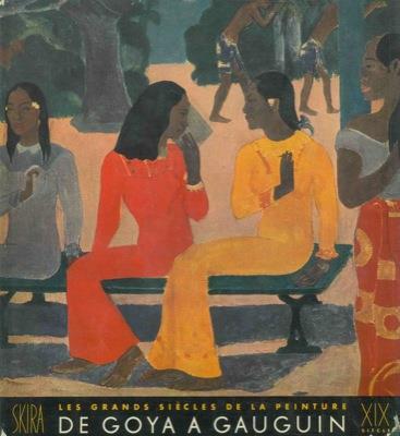 Les grands siècles de la peinture. Le dix-neuvième siècle formes et couleurs nouvelles. De Goya a Gauguin - Maurice Raynal - copertina