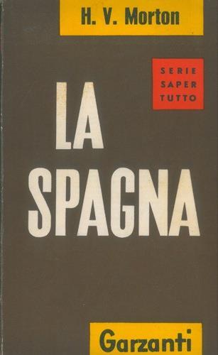 La Spagna. 163 illustrazioni e una cartina - H. V. Morton - copertina
