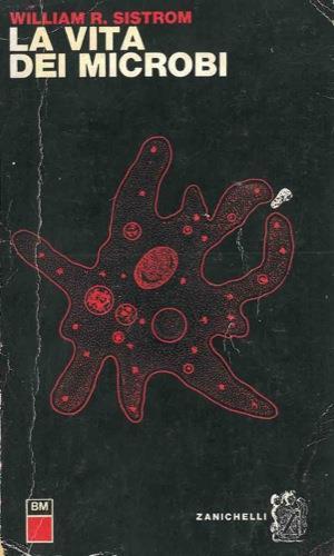 La vita dei microbi - William Sistrom - copertina
