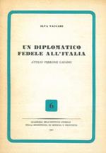 Un diplomatico fedele all'Italia. Attilio Perrone Capano