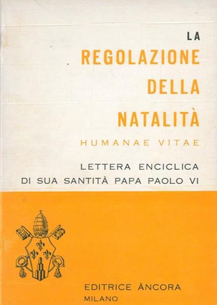 La regolazione della natalità. Humanae vitae. Lettera enciclica - Paolo VI - copertina
