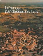 La France, la Belgique, la Suisse par-dessus les toits
