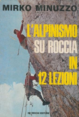 L' alpinismo su roccia in 12 lezioni - Mirko Minuzzo - copertina