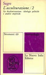 L' acculturazione. 2. La decolonizzazione: ideologie politiche e analisi empiriche
