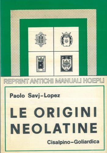 Le origini neolatine. A cura di P.E. Guarnerio - Paolo Savj Lopez - copertina