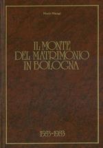 Il Monte del Matrimonio in Bologna. 1583 / 1983