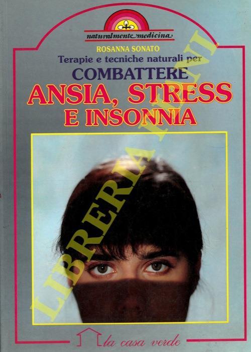Terapie e tecniche naturali per combattere ansia, stress e insonnia - Rosanna Sonato - copertina