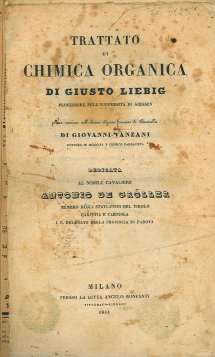 Trattato di chimica organica. Prima versione sull'ultima edizione francese di Brusselles di Giovanni Vanzani. Dedicata al nobile cavaliere Antonio de Grölle - Giusto Liebig - copertina
