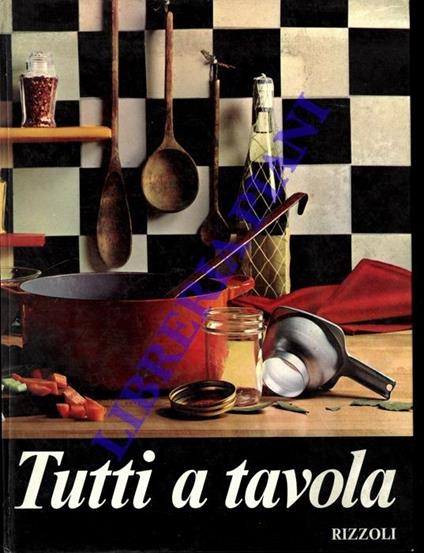 Tutti a tavola. Guida moderna per la cucina pratica - Adriana Grippiolo - copertina