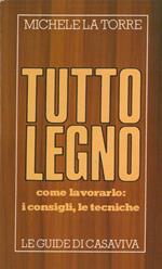 Tutto legno. Come lavorarlo: i consigli, le tecniche