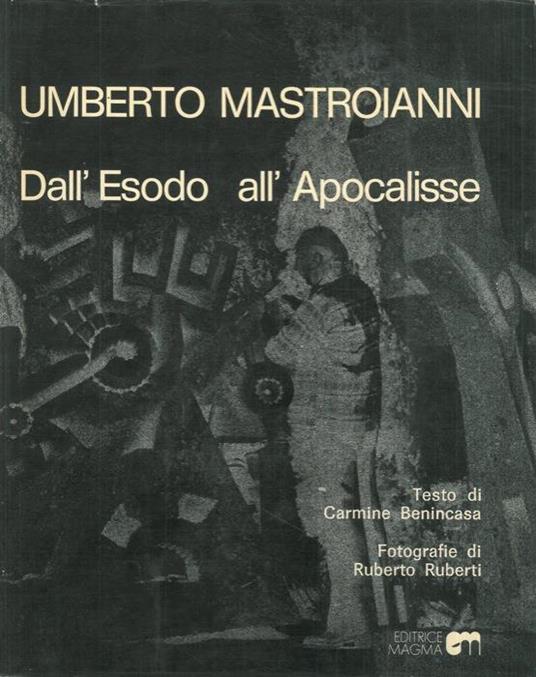 Umberto Mastroianni. Dall'esodo all'Apocalisse - Carmine Benincasa - copertina