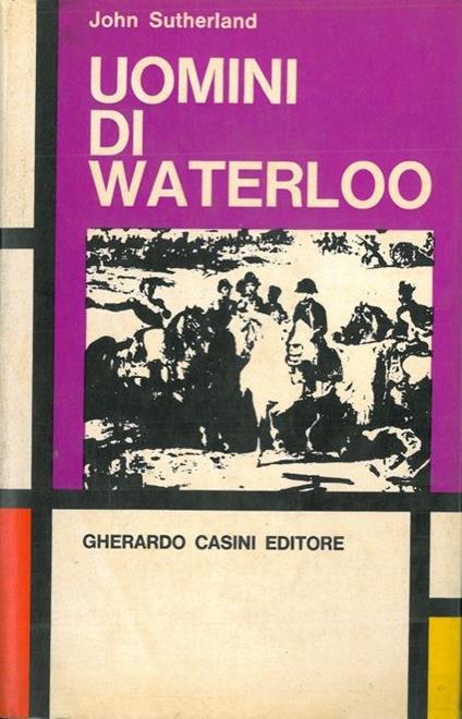 Uomini di Waterloo - John Sutherland - copertina