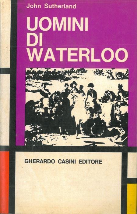 Uomini di Waterloo - John Sutherland - copertina