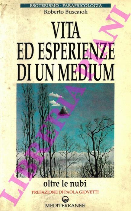 Vita ed esperienze di un medium - Roberto Buscaioli - copertina