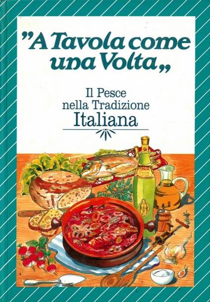 A tavola come una volta. Il Pesce nella Tradizione Italiana - copertina