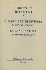 I libretti di Rossini. Il barbiere di Siviglia. La Cenerentola. Mosè. Guglielmo Tell