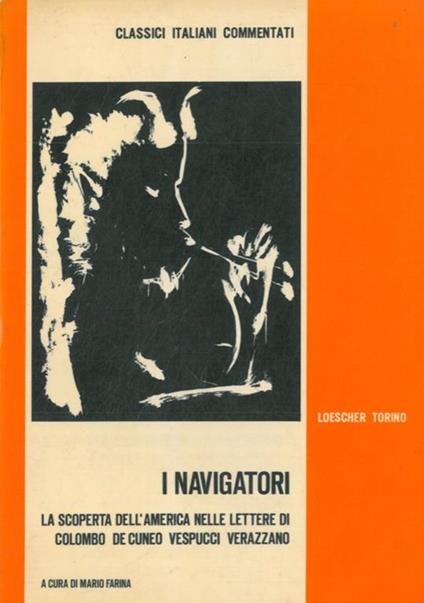 I navigatori. La scoperta dell'America nelle lettere di Colombo de Cuneo, Vespucci, Verazzano - Maria Farina - copertina
