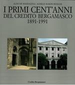 I primi cent'anni del Credito Bergamasco 1891-1991