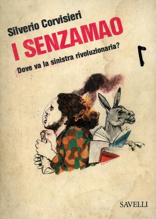 I senzamao. Dove va la sinistra rivoluzionaria - Silverio Corvisieri - copertina